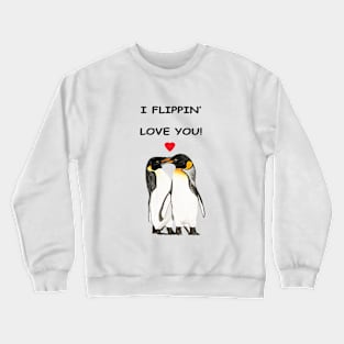 I flippin love you Penguin design Crewneck Sweatshirt